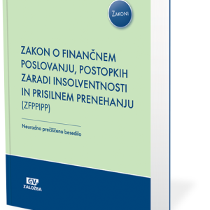 ZAKON O FINANČNEM POSLOVANJU, POSTOPKIH ZARADI INSOLVENTNOSTI IN PRISILNEM PRENEHANJU (ZFPPIPP) z novelo ZFPPIPP-G