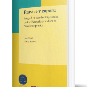 PRAVICE V ZAPORU Pregled in ovrednotenje sodne prakse Evropskega sodišča za človekove pravice