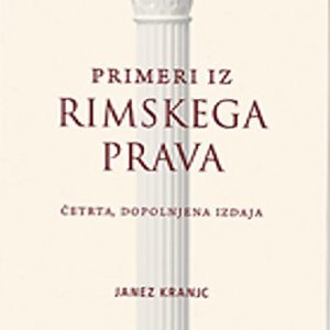 PRIMERI IZ RIMSKEGA PRAVA 4. dopolnjena izdaja, ponatis