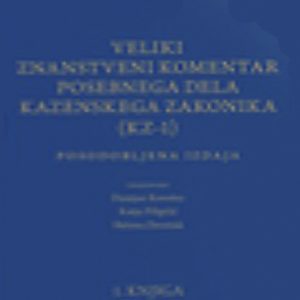 VELIKI ZNANSTVENI KOMENTAR POSEBNEGA DELA KAZENSKEGA ZAKONIKA (KZ-1) posodobljena izdaja SAMO V FIZIČNI OBLIKI