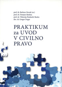 prof. dr. Barbara Novak, prof. dr. Damjan Možina, prof. dr. Viktorija Žnidaršič Skubic, doc. dr. Gregor Dugar: PRAKTIKUM ZA UVOD V CIVILNO PRAVO